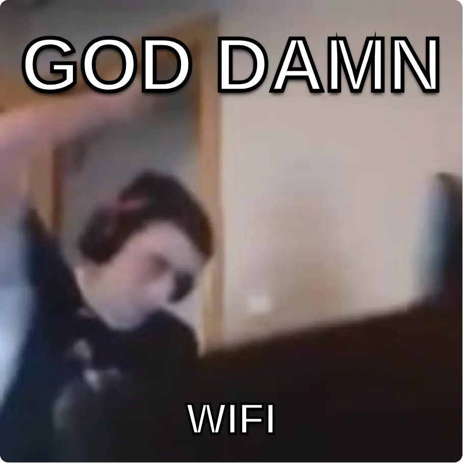 God damn Wi-fi connection